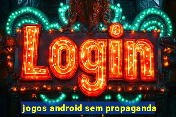 jogos android sem propaganda